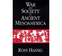 Ross Hassig War and Society in Ancient Mesoamerica (Copertina rigida)