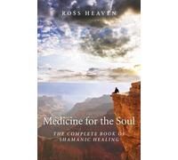 Ross Heaven Medicine for the Soul - The Complete Book of Shamanic He (Tascabile)