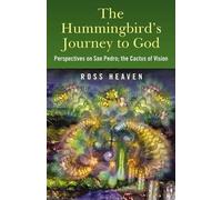 Ross Heaven The Hummingbird's Journey to God (Tascabile)