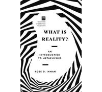 Ross Inman What Is Reality? (Tascabile) Questions in Christian Philosophy