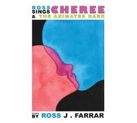 Ross John Farrar Ross Sings Cheree & the Animated Dark (Tascabile)