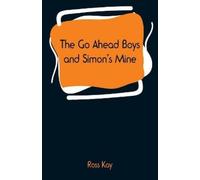 Ross Kay The Go Ahead Boys and Simon's Mine (Tascabile)