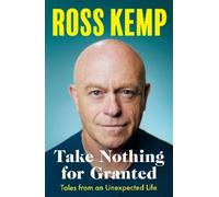 Ross Kemp Take Nothing for Granted (Tascabile)