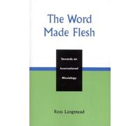 Ross Langmead The Word Made Flesh (Tascabile)