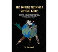 Ross Leslie Craib The Touring Musician's Survival Guide (Tascabile)