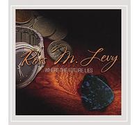 Ross M. Levy - Where The Future Lies