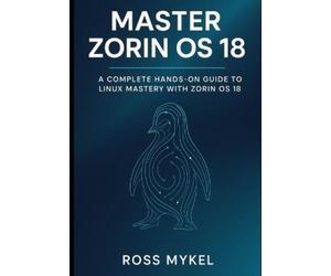 Ross Mykel Master Zorin OS 18 (Tascabile)