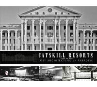 Ross Padluck Catskill Resorts: Lost Architecture of Paradise (Copertina rigida)