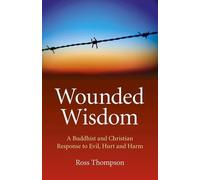 Ross Thompson Wounded Wisdom - A Buddhist and Christian Response to (Tascabile)