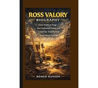 ROSS VALORY BIOGRAPHY: From Studio to Stage - How Dedication, Talent, and Creativity Transformed Rock Music Forever