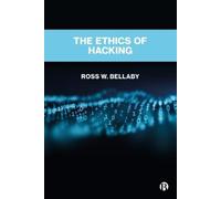 Ross W. Bellaby The Ethics of Hacking (Copertina rigida)