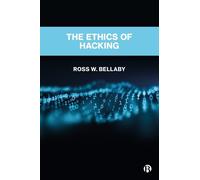 Ross W. Bellaby The Ethics of Hacking (Tascabile)