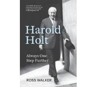 Ross Walker Harold Holt: Always One Step Further (Tascabile)