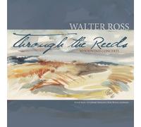 Ross, Walter - Through The Reeds-Woodwind Concerti