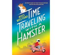 Ross Welford Time Traveling with a Hamster (Tascabile)