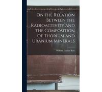 Ross William Ho On the Relation Between the Radioactivity and (Copertina rigida)