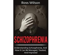 Ross Wilson Schizophrenia: Understanding Schizophrenia, and h (Copertina rigida)