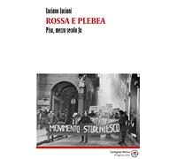 Rossa e plebea. Pisa, mezzo secolo fa