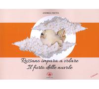 Rossano impara a volare. Il furto delle nuvole - [Ibiskos Ulivieri]