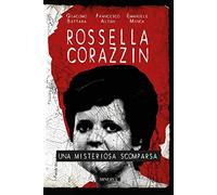 Rossella Corazzin. Una misteriosa scomparsa
