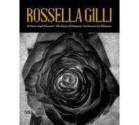 Rossella Gilli. Il potere degli elementi-The power of elements-Le pouvoir ...
