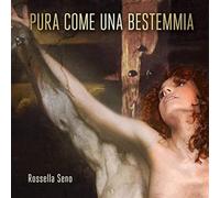 Audio Cd Rossella Seno - Pura Come Una Bestemmia