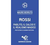 Rossi. Pablito, il calcio e il realismo magico