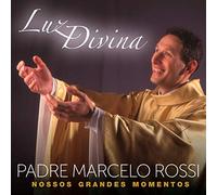 Rossi*Padre Marcelo - Luz Divina: Nossos Grandes Momentos