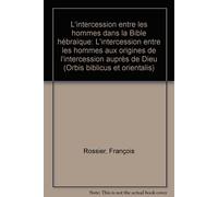 Rossier F. L'intercession entre les hommes dans la Bible hébr (Copertina rigida)