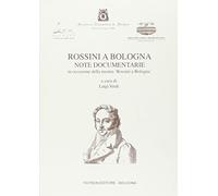 Rossini a bologna. note documentarie in occasione della mostra orossin