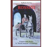 ROSSINI: Il Sapore della Musica: Le "Ricette musicate" di Gioachino