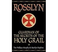 Rosslyn: Guardian of the Secrets of the Holy Grail
