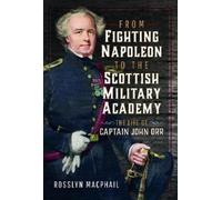 Rosslyn Macphai From Fighting Napoleon to the Scottish Milita (Copertina rigida)