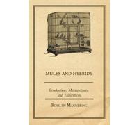 Rosslyn Manneri Mules and Hybrids - Production, Management, & Exhibi (Tascabile)