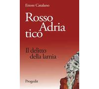 Rosso Adriatico. Il delitto della lamia