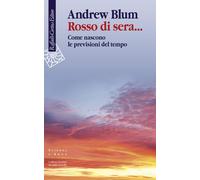 Rosso di sera... Come nascono le previsioni del tempo [Paperback] Blum, Andrew a