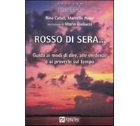 Rosso di sera... Guida ai modi di dire, alle credenze e ai proverbi sul te...