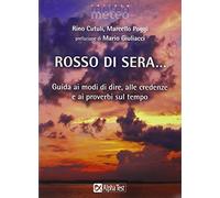 Rosso di sera... Guida ai modi di dire, alle credenze e ai proverbi sul tempo