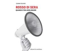 Rosso di sera. Quando c'era Berlinguer