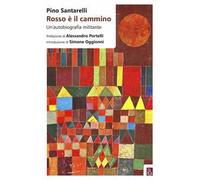 Rosso è il cammino. Un'autobiografia militante