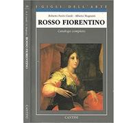 Rosso Fiorentino. Catalogo completo dei dipinti.