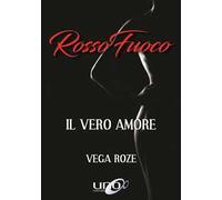 Rosso fuoco. Il vero amore