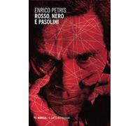 Rosso, nero e Pasolini - Petris Enrico