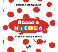 Rosso & Nicolò. Storia di mare e di vita. Ediz. illustrata