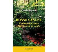 Rosso sangue. Gemolo di Ganna. «Miracoli di un santo»