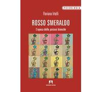Rosso smeraldo. L'epoca delle psicosi bianche