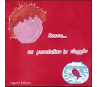 Rosso... un pesciolino in viaggio - Rinaldi S. (cur.); Maiello M. (cur.); ...