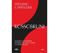 Rossobruni. Quando gli estremi si uniscono per colpire la democrazia [Paperback]