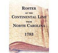 Roster of the Continental Line From North Carolina, 1783