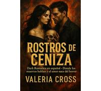 Rostros de Ceniza: Dark Romance en español - Donde los muertos hablan y el amor nace del horror
